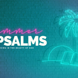Summer in the Psalms: Psalm 1